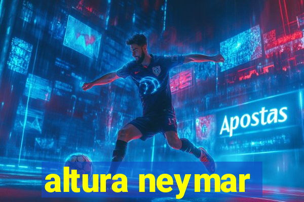 altura neymar